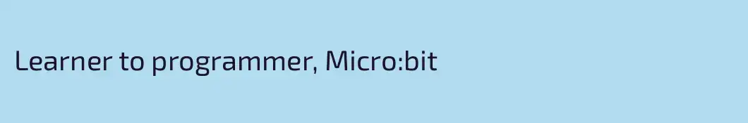 Learner to programmer, Micro:bit